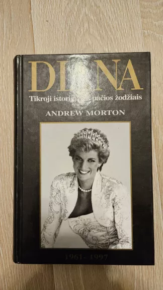 Diana Tikroji istorija jos pačios žodžiais