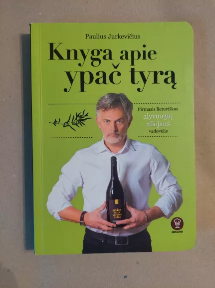 Knyga apie ypač tyrą: pirmasis lietuviškas alyvuogių aliejaus vadovėlis