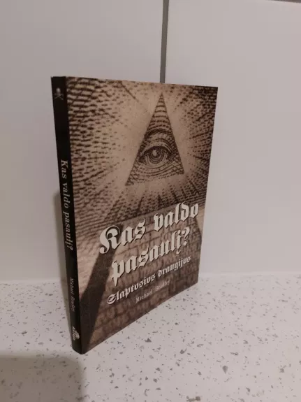 Kas valdo pasaulį?: slaptosios draugijos