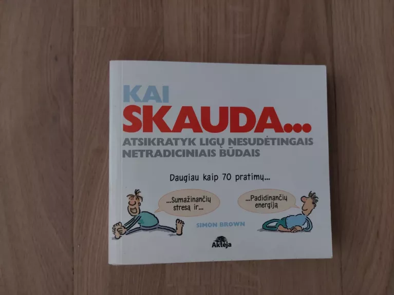 Knyga Kai skauda...Atsikratyk ligų nesudėtingais netradiciniais būdais