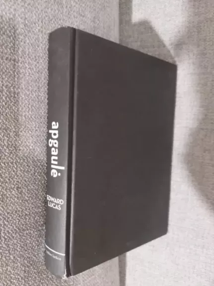 Apgaulė. Šnipai, melas ir kaip Rusija mausto vakarus.