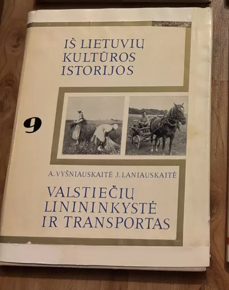 Iš lietuvių kultūros istorijos (9 tomas) Valstiečių linininkystė ir transportas