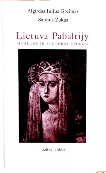 Lietuva Pabaltijy. Istorijos ir kultūros bruožai