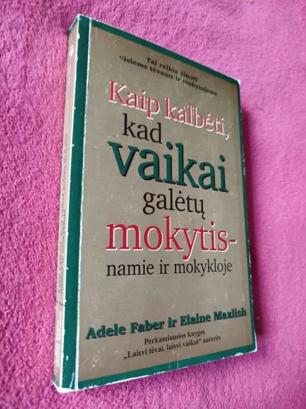 Kaip kalbėti, kad vaikai galėtų mokytis-namie ir mokykloje