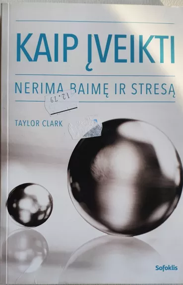 Kaip įveikti nerimą, baimę ir stresą