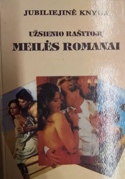 Jubiliejinė knyga. Užsienio rašytojų meilės romanai