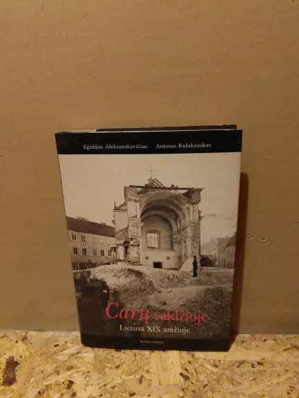 Carų valdžioje: Lietuva XIX amžiuje