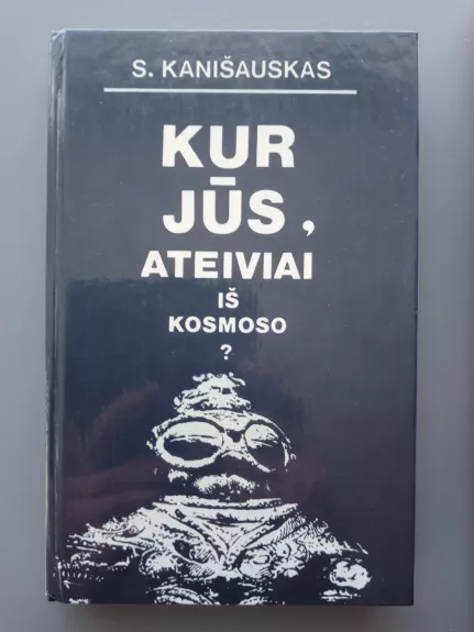 Kur jūs, ateiviai iš kosmoso?