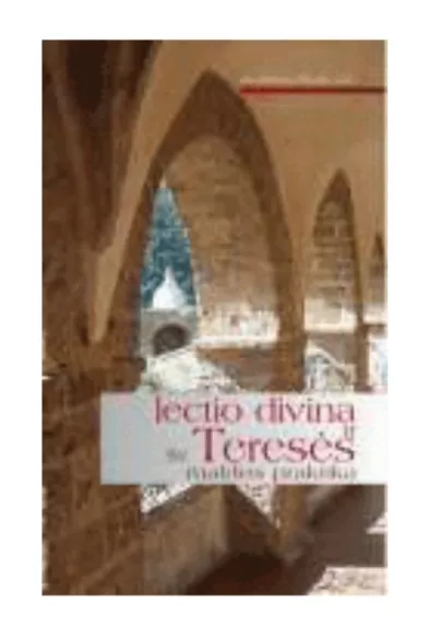 Lectio Divina ir Šv. Teresės maldos praktika