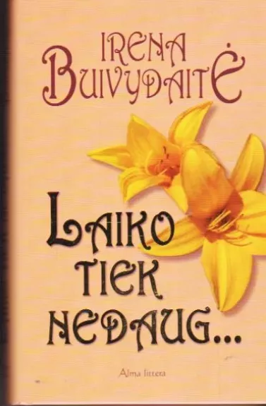 Laiko tiek nedaug...