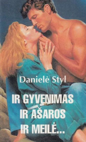 Ir gyvenimas, ir ašaros, ir meilė