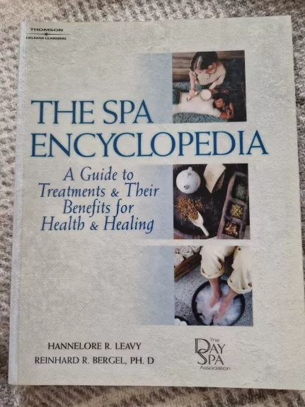 THE SPA ENCYCLOPEDIA. A Guide to Treatments & Their Benefots for Health & Healing