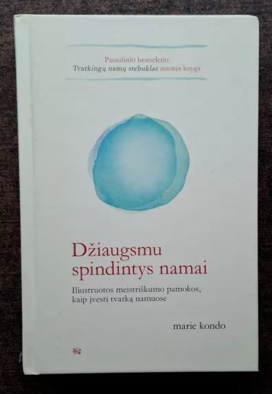Džiaugsmu spindintys namai: iliustruotos meistriškumo pamokos, kaip įvesti tvarką namuose