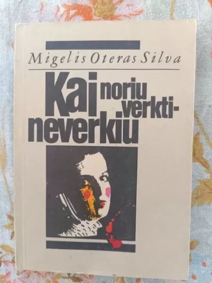 Kai noriu verkti - neverkiu