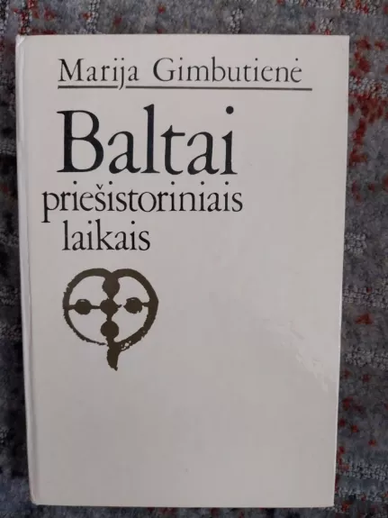 Baltai priešistoriniais laikais: etnogenezė, materialinė kultūra ir mitologija