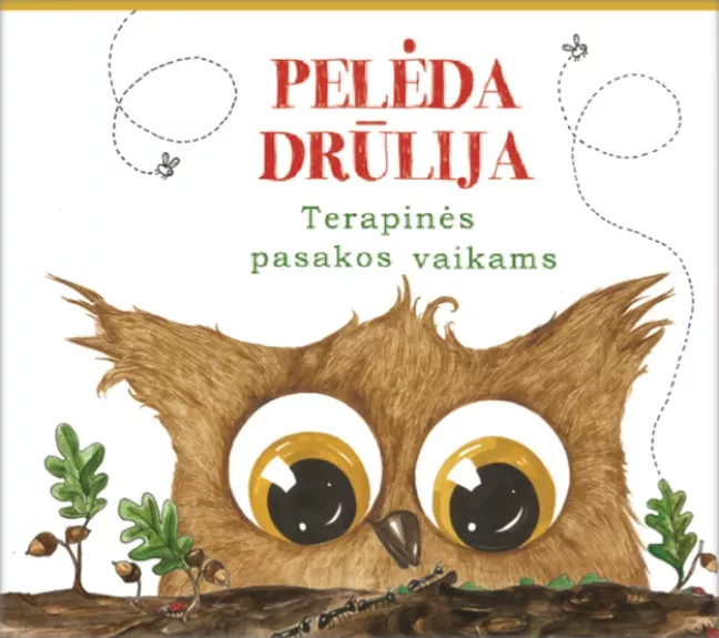 Kaip pelėda Drūlija kantrybės ieškojo. Terapinės pasakos vaikams