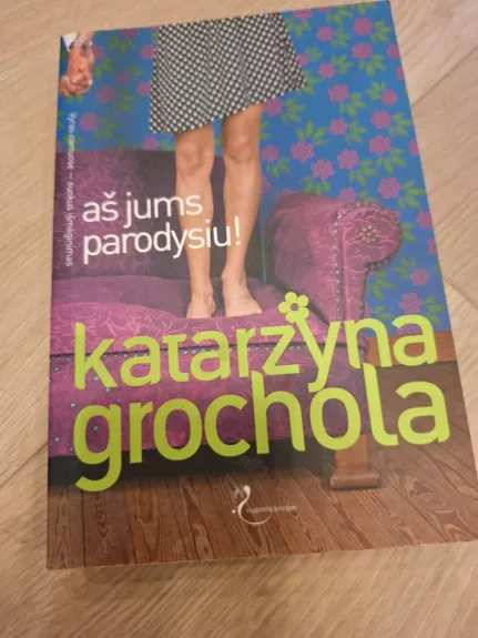 Aš jums parodysiu !