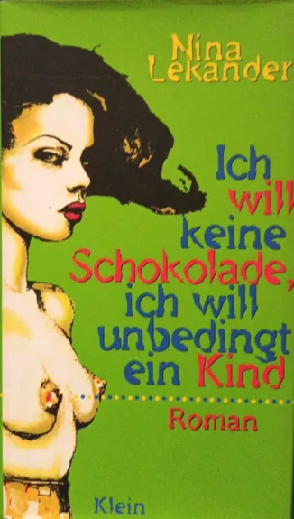 Ich will keine Schokolade, ich will unbedingt ein Kind