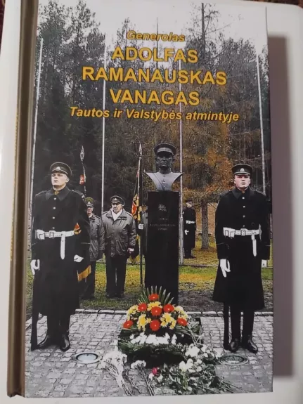 Generolas Adolfas Ramanauskas-Vanagas tautos ir valstybės atmintyje