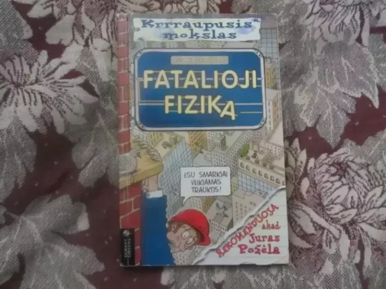 Krrraupusis mokslas. Fatalioji fizika