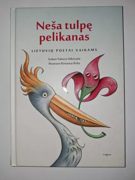 Neša tulpę pelikanas. Lietuvių poetai vaikams