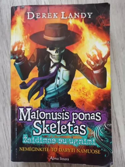 Malonusis ponas Skeletas: žaidimas su ugnimi (2 – oji knyga)
