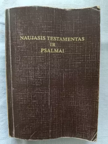Mūsų Viešpaties ir Gelbėtojo Jėzaus Kristaus Naujasis Testamentas ir psalmai