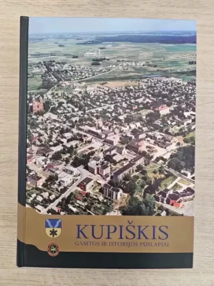 Kupiškis: gamtos ir istorijos puslapiai