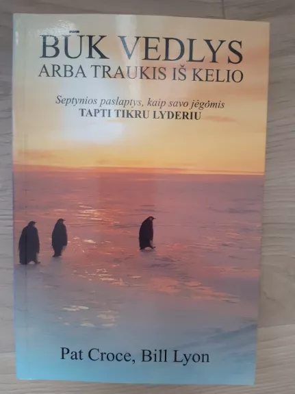 Būk vedlys arba traukis iš kelio