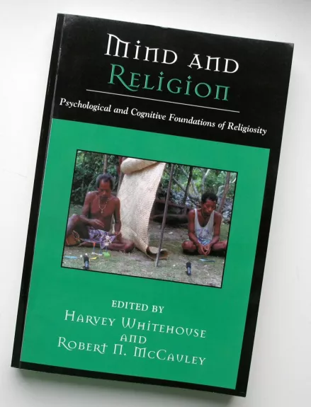 Mind and Religion: Psychological and Cognitive Foundations of Religiosity