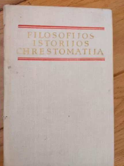 Filosofijos istorijos chrestomatija. XIX ir XX amžių vakarų Europos ir Amerikos filosofija. - B. Genzelis, knyga