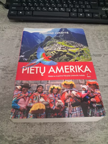 Pietų Amerika. Metai su kuprine Naujojo pasaulio keliais