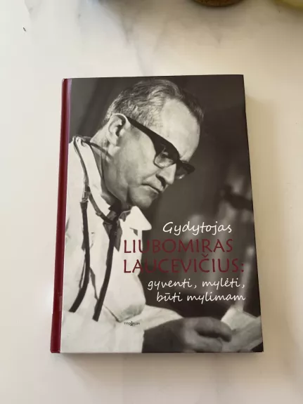 Gydytojas Liubomiras Laucevičius: gyventi, mylėti, būti mylimam