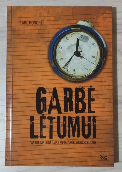 Garbė lėtumui _ pasaulinis judėjimas meta iššūkį greičio kultui