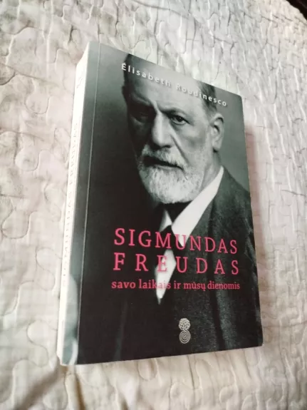 Sigmundas Freudas savo laikais ir mūsų dienomis