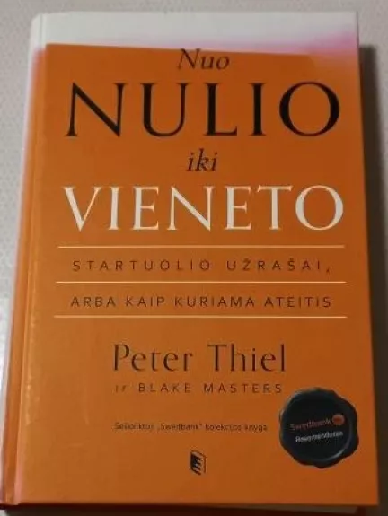 Nuo nulio iki vieneto: startuolio užrašai, arba Kaip kuriama ateitis