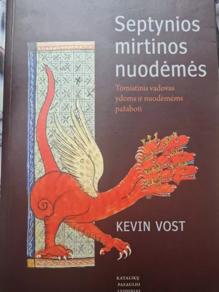 Septynios mirtinos nuodėmės. Tomistinis vadovas ydoms ir nuodėmėms pažaboti