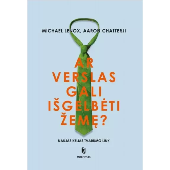 Ar verslas gali išgelbėti žemę? Naujas kelias tvarumo link