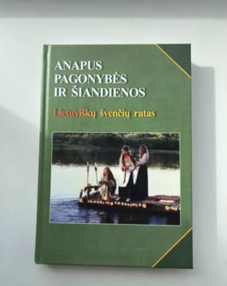 Anapus pagonybės ir šiandienos: lietuviškų švenčių ratas