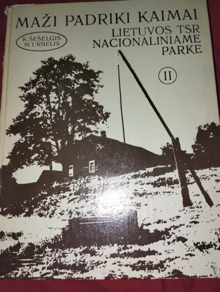 Maži padriki kaimai Lietuvos TSR Nacionaliniame parke (2 dalis)