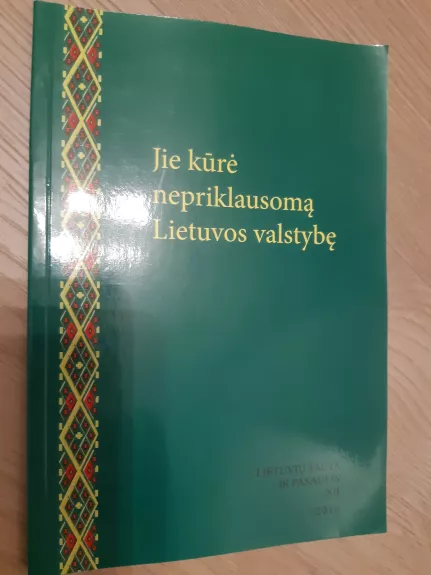 Jie kūrė nepriklausomą Lietuvos valstybę