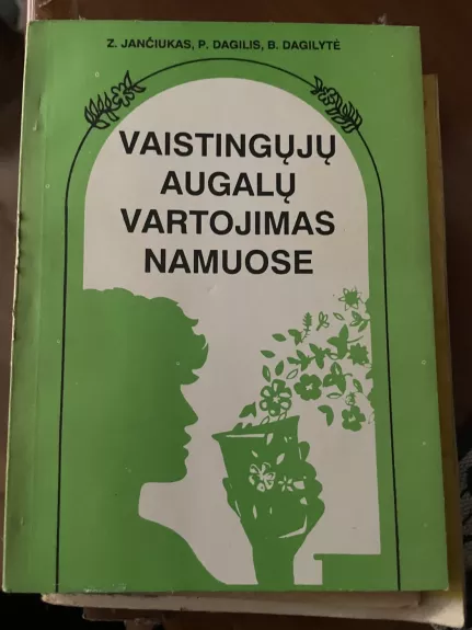 Vaistingųjų augalų vartojimas namuose