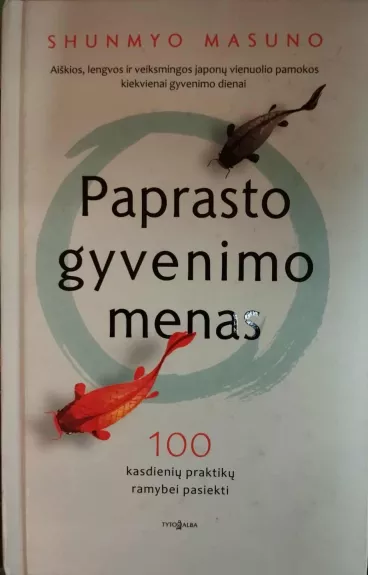 Paprasto gyvenimo menas. 100 kasdienių praktikų ramybei pasiekti