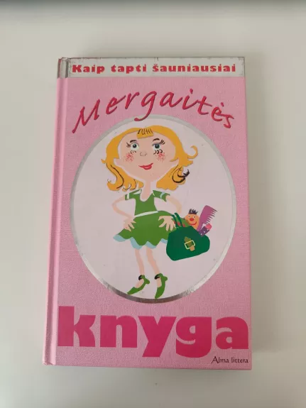 Mergaitės knyga. Kaip tapti šauniausiai