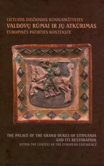 Lietuvos Didžiosios Kunigaikštystės valdovų rūmai ir jų atkūrimas europinės patirties kontekste