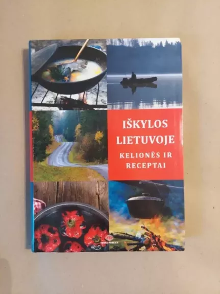 Iškylos Lietuvoje. Kelionės ir receptai