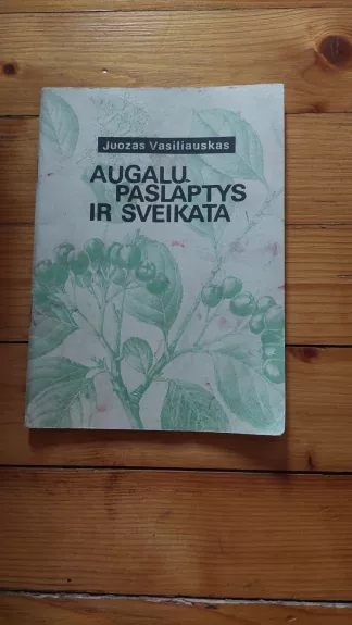 Augalų paslaptys ir sveikata