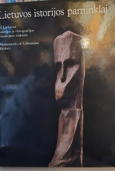 Lietuvos istorijos paminklai: iš Lietuvos istorijos ir etnografijos muziejaus rinkinių
