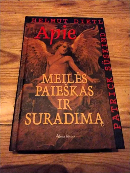 Apie meilės paieškas ir suradimą : pilnas filmo scenarijus su Helmuto Dietlio pratarme ir Patricko Süskindo pabaigos žodžiu