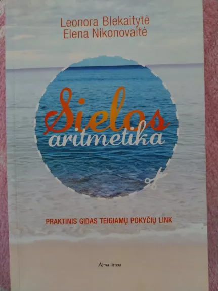 Sielos aritmetika. Praktinis gidas teigiamų pokyčių link